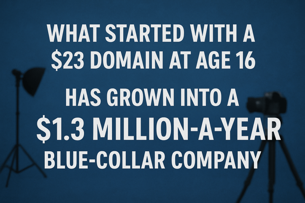 What started with a $23 domain at age 16 has grown into a $1.3 million-a-year blue-collar company. What started with a $23 domain