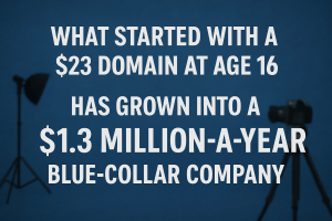 What started with a $23 domain at age 16 has grown into a $1.3 million-a-year blue-collar company. What started with a $23 domain